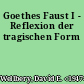 Goethes Faust I - Reflexion der tragischen Form