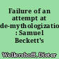 Failure of an attempt at de-mythologization : Samuel Beckett's novels