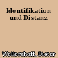 Identifikation und Distanz