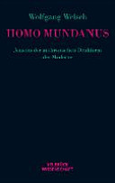 Homo mundanus : jenseits der anthropischen Denkform der Moderne