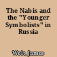 The Nabis and the "Younger Symbolists" in Russia