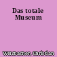 Das totale Museum
