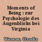 Moments of Being : zur Psychologie des Augenblicks bei Virginia Woolf