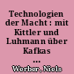 Technologien der Macht : mit Kittler und Luhmann über Kafkas Analyse von Medien und Macht