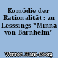 Komödie der Rationalität : zu Lesssings "Minna von Barnhelm"