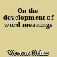 On the development of word meanings