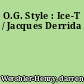 O.G. Style : Ice-T / Jacques Derrida