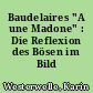 Baudelaires "A une Madone" : Die Reflexion des Bösen im Bild