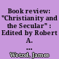 Book review: "Christianity and the Secular" : Edited by Robert A. Markus (Blessed Pope John XXIII lecture series in theology and culture. Notre Dame, Ind.: University of Notre Dame Press, 2006. xii 20200120100 pp)