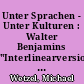 Unter Sprachen - Unter Kulturen : Walter Benjamins "Interlinearversion" des Übersetzens als "Inframedialität"