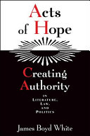 Acts of hope : creating authority in literature, law, and politics
