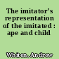 The imitator's representation of the imitated : ape and child