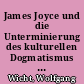 James Joyce und die Unterminierung des kulturellen Dogmatismus in der DDR