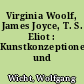 Virginia Woolf, James Joyce, T. S. Eliot : Kunstkonzeptionen und Künstlergestalten