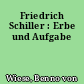 Friedrich Schiller : Erbe und Aufgabe