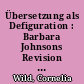 Übersetzung als Defiguration : Barbara Johnsons Revision von Walter Benjamins "Die Aufgabe des Übersetzers"