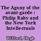 The Agony of the avant-garde : Philip Rahv and the New York Intellectuals