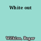 White out