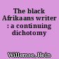 The black Afrikaans writer : a continuing dichotomy