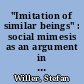 "Imitation of similar beings" : social mimesis as an argument in evolutionary theory around 1900
