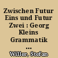 Zwischen Futur Eins und Futur Zwei : Georg Kleins Grammatik der Zukunft
