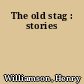 The old stag : stories