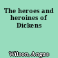 The heroes and heroines of Dickens