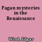 Pagan mysteries in the Renaissance