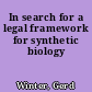 In search for a legal framework for synthetic biology