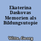 Ekaterina Daskovas Memorien als Bildungsutopie