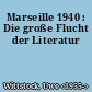 Marseille 1940 : Die große Flucht der Literatur