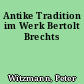 Antike Tradition im Werk Bertolt Brechts