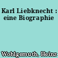 Karl Liebknecht : eine Biographie