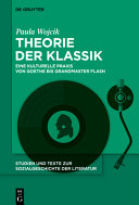Theorie der Klassik : eine kulturelle Praxis von Goethe bis Grandmaster Flash