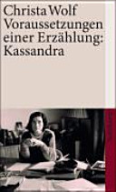 Voraussetzungen einer Erzählung: Kassandra : Frankfurter Poetik-Vorlesungen