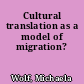 Cultural translation as a model of migration?