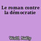 Le roman contre la démocratie