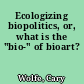 Ecologizing biopolitics, or, what is the "bio-" of bioart?