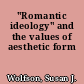 "Romantic ideology" and the values of aesthetic form