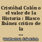 Cristóbal Colón o el valor de la Historia : Blasco Ibánez critico de la "leyenda romántica"