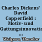 Charles Dickens' David Copperfield : Motiv- und Gattungsinnovation im populären Erlebnisroman