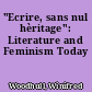 "Ecrire, sans nul hèritage": Literature and Feminism Today