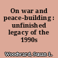 On war and peace-building : unfinished legacy of the 1990s