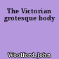 The Victorian grotesque body
