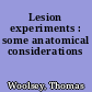 Lesion experiments : some anatomical considerations