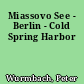 Miassovo See - Berlin - Cold Spring Harbor