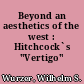 Beyond an aesthetics of the west : Hitchcock`s "Vertigo"