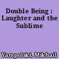 Double Being : Laughter and the Sublime