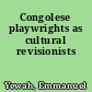 Congolese playwrights as cultural revisionists