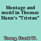 Montage and motif in Thomas Mann's "Tristan"